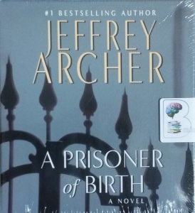 A Prisoner of Birth written by Jeffrey Archer performed by Roger Allam on CD (Unabridged)